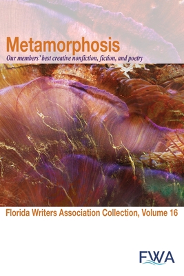 Coperta cărții 'Metamorphosis: Florida Writers Association Collection, Volume 16 - Florida Writers Association'