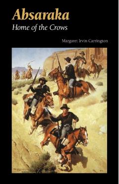 Absaraka: Home of the Crows - Margaret Irvin Carrington