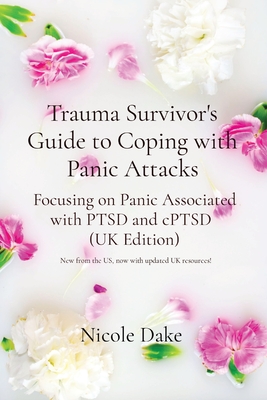 Coperta cărții 'Trauma Survivor's Guide to Coping with Panic Attacks: Focusing on Panic Associated with PTSD and cPTSD (UK Edition) -'