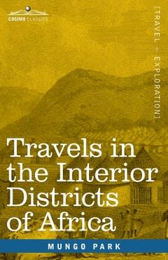 Coperta cărții 'Travels in the Interior Districts of Africa: Performed in the Years 1795, 1796 & 1797, with an Account of a Subsequent'