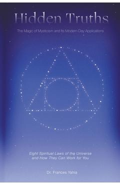 Coperta cărții 'Hidden Truths: The Magic of Mysticism and Its Modern-Day Applications - Frances Yahia'