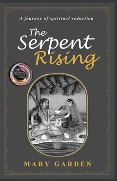 Coperta cărții 'The Serpent Rising: a journey of spiritual seduction - Mary Garden'