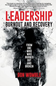Coperta cărții 'Leadership Burnout and Recovery: From One Who Was Burned Out And Broken - Don Womble'
