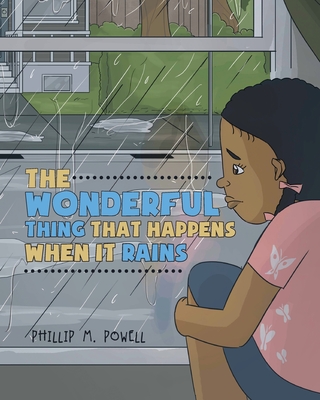 The Wonderful Thing That Happens When It Rains - Phillip Morris Powell