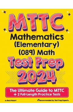 Coperta cărții 'MTTC Mathematics (Elementary) (089) Math Test Prep: The Ultimate Guide to MTTC + 2 Full-Length Practice Tests - Reza'