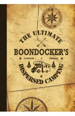 Coperta cărții 'The Ultimate Boondocker's Dispersed Camping Logbook and Journal - Nola Lee Kelsey'