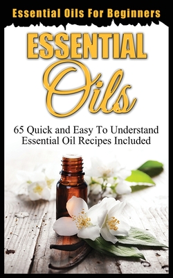 Coperta cărții 'Essential Oils for Beginners: Quick and Easy to Understand Essential Oil Recipes Included - Ethan Oxford'
