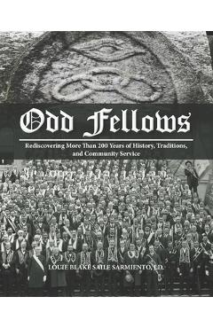 Coperta cărții 'Odd Fellows: Rediscovering More Than 200 Years of History, Traditions, and Community Service (Black and white paperback'