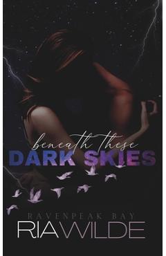 Poza produsului Beneath These Dark Skies: a dark smalltown romance - Ria Wilde