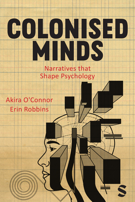 Coperta cărții 'Colonised Minds: Narratives That Shape Psychology - Akira O′connor'