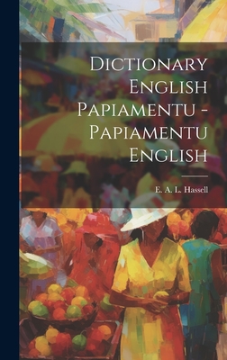 Dictionary English Papiamentu - Papiamentu English - E. A. L. Hassell