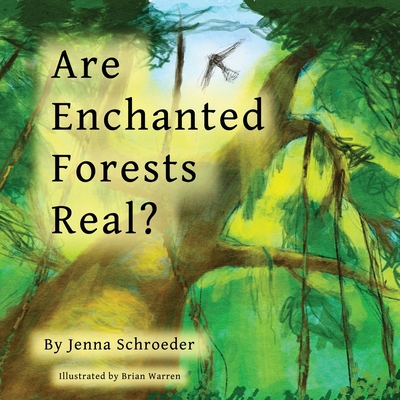 Are Enchanted Forests Real? - Jenna Schroeder