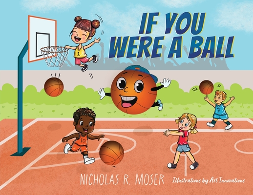 If You Were A Ball - Nicholas R. Moser