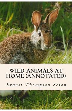 Coperta cărții 'Wild Animals at Home (annotated) - Ernest Thompson Seton'
