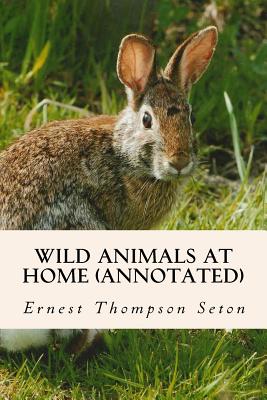 Coperta cărții 'Wild Animals at Home (annotated) - Ernest Thompson Seton'