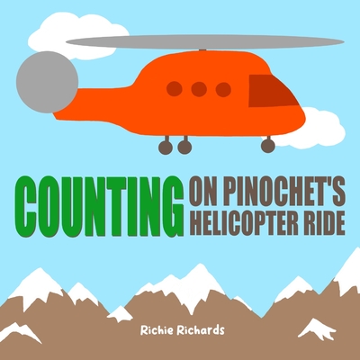 Counting on Pinochet's Helicopter Ride - Richie Richards