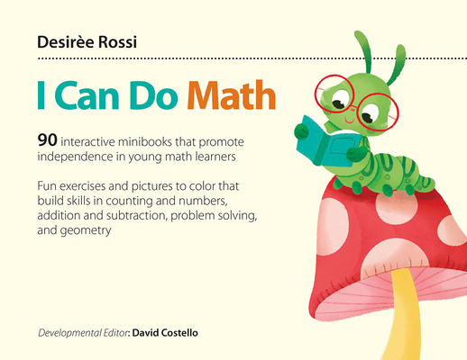 I Can Do Math: 90 Interactive Minibooks That Promote Independence in Young Math Learners - Desirèe Rossi
