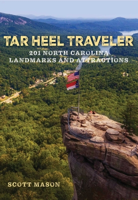 Tar Heel Traveler: 201 North Carolina Landmarks and Attractions - Scott Mason