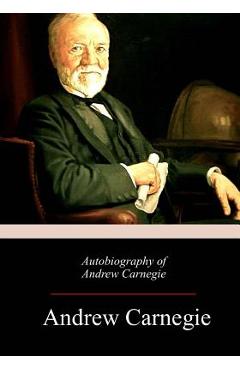 Coperta cărții 'Autobiography of Andrew Carnegie - Andrew Carnegie'
