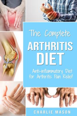 Coperta cărții 'Arthritis Diet: Anti-inflammatory Diet for Arthritis Pain Relief: Arthritis Arthritis Books Arthritis Diet Book'