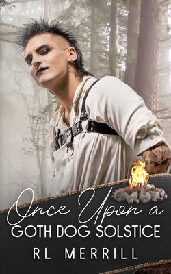 Coperta cărții 'Once Upon A Goth Dog Solstice: A Crafty Tale - R. L. Merrill'