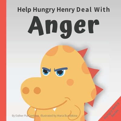 Coperta cărții 'Help Hungry Henry Deal with Anger: An Interactive Picture Book About Anger Management - Maria Burobkina'