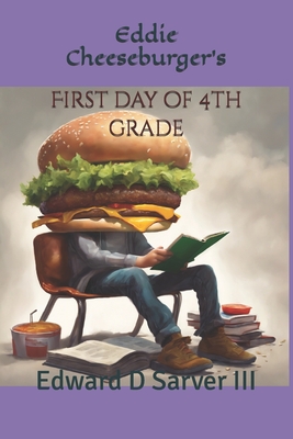 Eddie Cheeseburger's: First Day of 4th Grade - T. Sarver