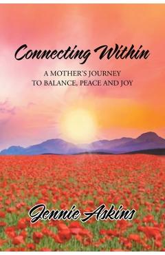 Coperta cărții 'Connecting Within: A Mother's Journey to Balance, Peace and Joy - Jennie Askins'