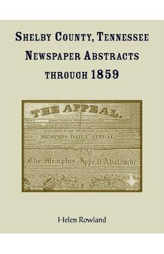 Coperta cărții 'Shelby County, Tennessee, Newspaper Abstracts Through 1859 - Helen Rowland'