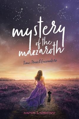 Mystery of the Mazzaroth: Time Travel Encounters - Marilyn G. Crawford