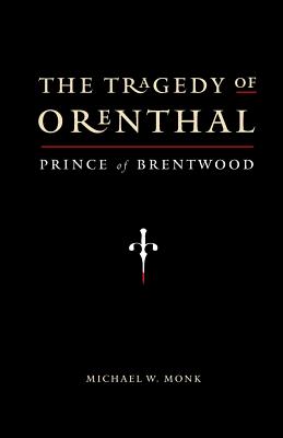 The Tragedy of Orenthal, Prince of Brentwood - Michael W. Monk