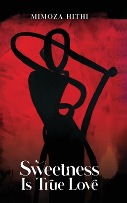 Sweetness is True Love - Mimoza Hithi