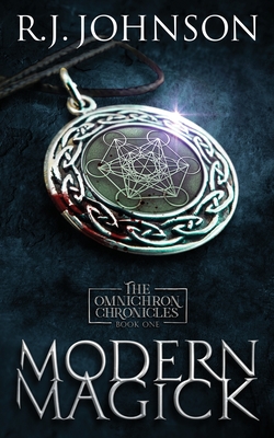 Coperta cărții 'Modern Magick - Book One of the Omnichron Chronicles - R. J. Johnson'