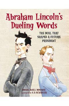 Coperta cărții 'Abraham Lincoln's Dueling Words: The Duel That Shaped a Future President - Donna Janell Bowman'