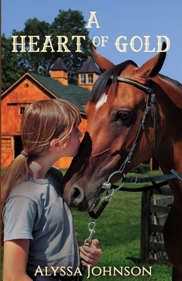 A Heart of Gold - Alyssa Johnson