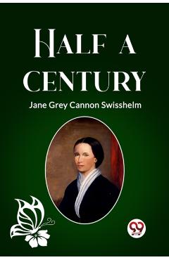 Coperta cărții 'Half a Century - Jane Grey Cannon Swisshelm'