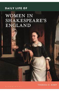 Poza produsului Daily Life of Women in Shakespeare's England - Theresa D. Kemp