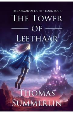 Poza produsului The Tower of Leethaar: Armor of Light - Book Four - Thomas Summerlin