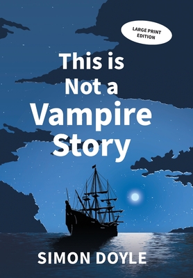 This is Not a Vampire Story: Large Print Edition - Simon Doyle