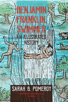 Coperta cărții 'Benjamin Franklin, Swimmer: An Illustrated History, Transactions, American Philosophical Society (Vol. 110, Part 1) -'
