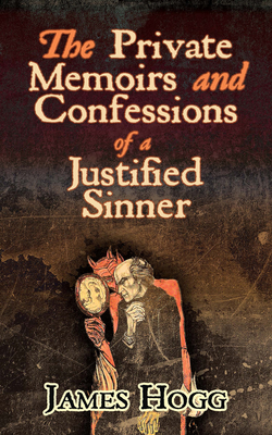 Coperta cărții 'The Private Memoirs and Confessions of a Justified Sinner - James Hogg'