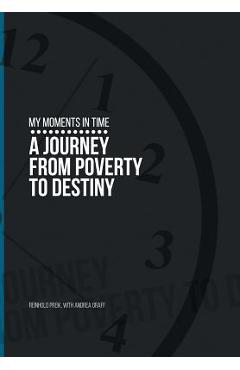 Coperta cărții 'My Moments in Time: A Journey from Poverty to Destiny - Rein Preik'