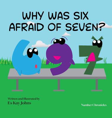 Why Was Six Afraid of Seven? - Es Kay Johns