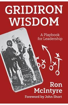 Poza produsului Gridiron Wisdom: A Playbook for Leadership - Ron Mcintyre