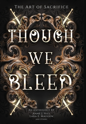 Though We Bleed - Anne J. Hill