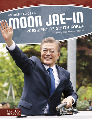Moon Jae-In: President of South Korea - Cynthia Kennedy Henzel