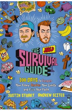 The Jstu Survival Guide: 100 Days to Conquer Your Fears, Shatter Your Limits, and Build Your Faith - Justin Stuart