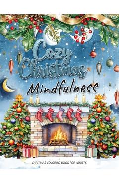 Poza produsului Cozy Christmas: A Mindfulness Christmas Coloring Book for Adults: Festive Scenes and Winter Mindfulness Activities for Relaxation, Med - Beatrice Winters