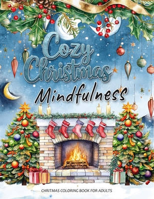 Cozy Christmas: A Mindfulness Christmas Coloring Book for Adults: Festive Scenes and Winter Mindfulness Activities for Relaxation, Med - Beatrice Winters