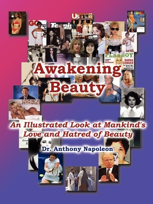 Coperta cărții 'Awakening Beauty: An Illustrated Look at Mankind's Love and Hatred of Beauty - Anthony Napoleon'